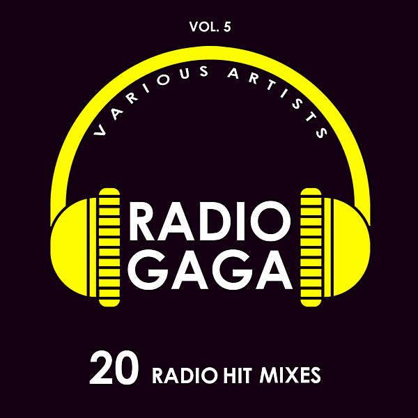 VA - Radio Gaga [20 Radio Hit Mixes] Vol.5 (2019/MP3)