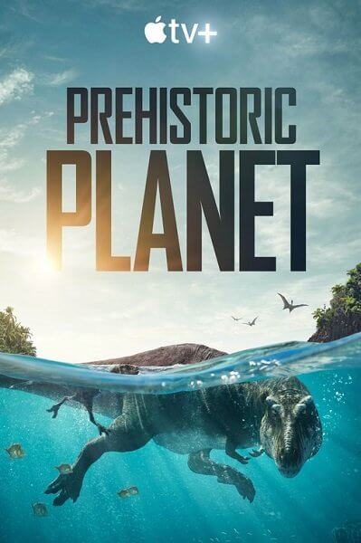 Доисторическая планета / Prehistoric Planet [1 сезон: 5 серий из 5] / (2022/WEB-DL) 1080p | Невафильм