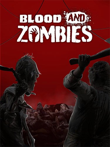 Blood and Zombies (2022/PC/RUS) / RePack от FitGirl